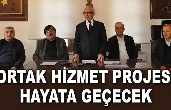 Ortak Hizmet Projesi Hayata Geçecek