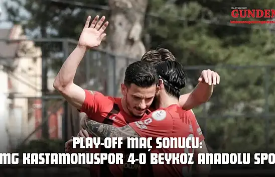 Play-Off Maç Sonucu: GMG Kastamonuspor 4-0 Beykoz Anadolu Spor