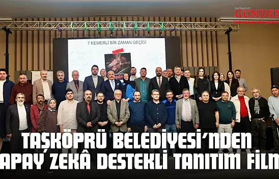 Taşköprü Belediyesi'nden Yapay Zekâ Destekli Tanıtım Filmi