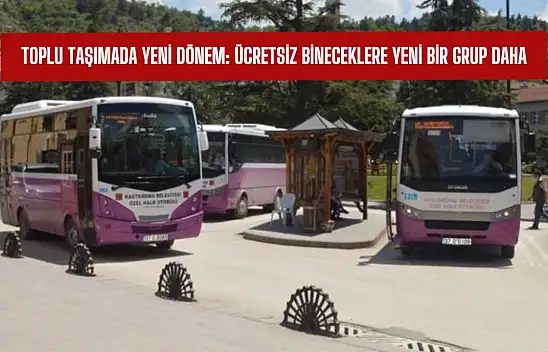 Toplu taşımada yeni dönem: Bir gruba daha ücretsiz biniş hakkı!