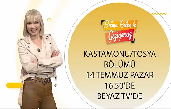Tosya Belma Belen İle Keşfedilecek