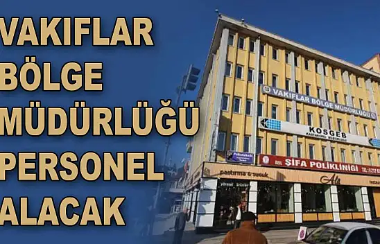 Vakıflar Bölge Müdürlüğü Personel Alacak