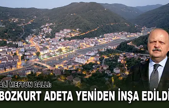 Vali Meftun Dallı: 'Bozkurt Adeta Yeniden İnşa Edildi'