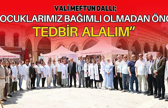 Vali Meftun Dallı: 'Çocuklarımız Bağımlı Olmadan Önce Tedbir Alalım'