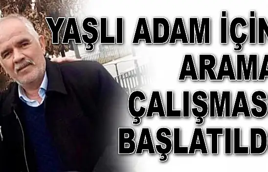 Yaşlı Adam İçin Arama Çalışması Başlatıldı