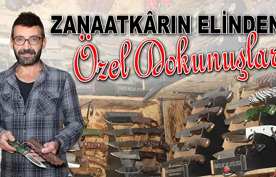 Zanaatkârın Elinden Özel Dokunuşlar