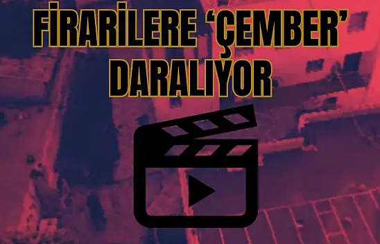 Firarilere Çember Daralıyor