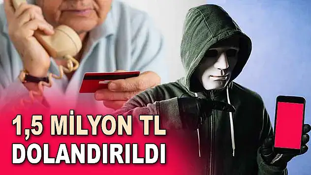 1,5 Milyon TL Dolandırıldı