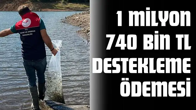1 Milyon 740 Bin TL Destekleme Ödemesi