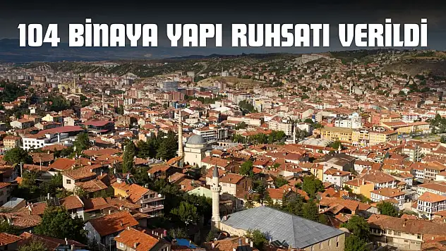 104 Binaya Yapı Ruhsatı Verildi