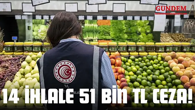 14 İhlale 51 Bin TL Ceza!