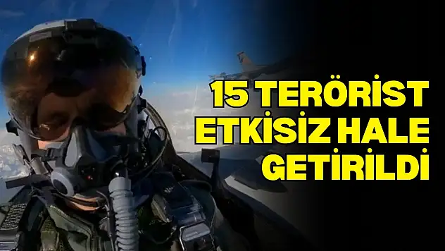 15 Terörist Etkisiz Hale Getirildi