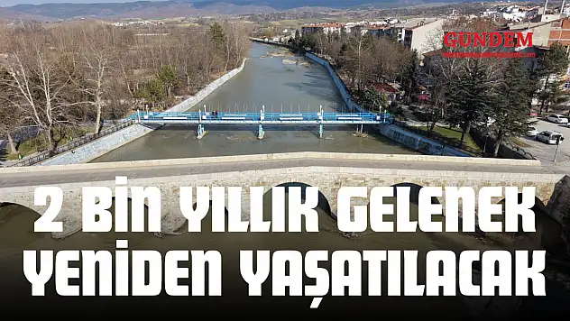 2 Bin Yıllık Gelenek Yeniden Yaşatılacak