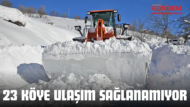 23 Köye Ulaşım Sağlanamıyor