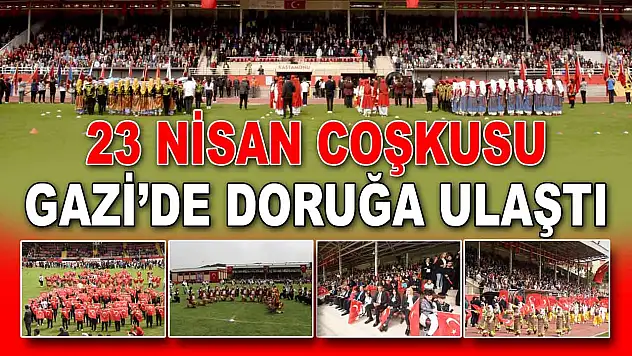 23 Nisan Coşkusu Gazi'de Doruğa Ulaştı