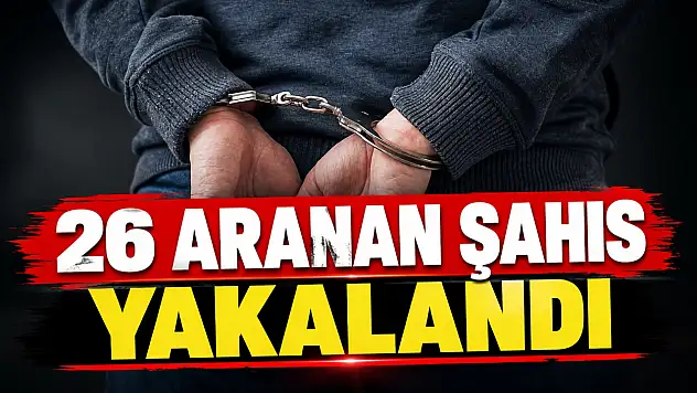 26 Aranan Şahıs Yakalandı