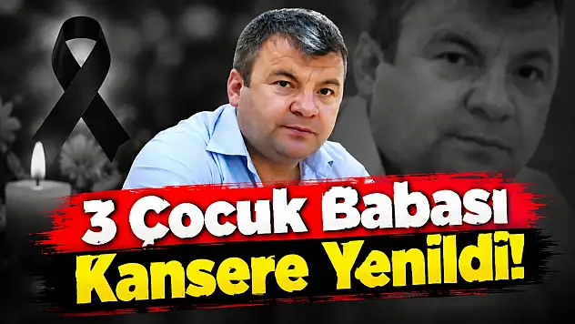 3 Çocuk Babası Kansere Yenildi!