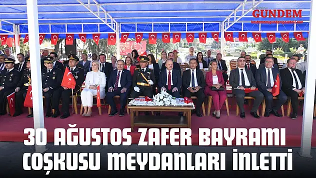 30 Ağustos Zafer Bayramı Coşkusu Meydanları İnletti