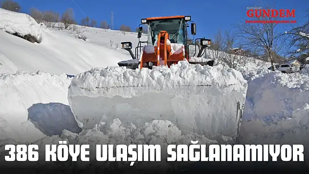 386 Köye Ulaşım Sağlanamıyor