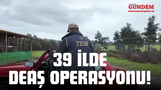 39 İlde DEAŞ Operasyonu!