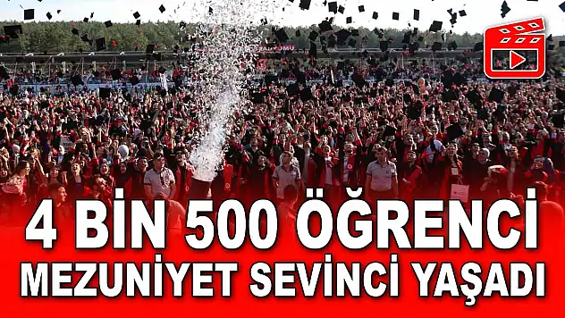 4 Bin 500 Öğrenci Mezuniyet Sevinci Yaşadı