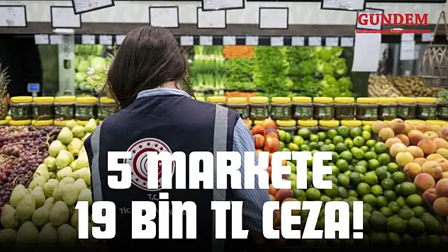 5 Markete İhlaller Nedeniyle 19 Bin TL Ceza!