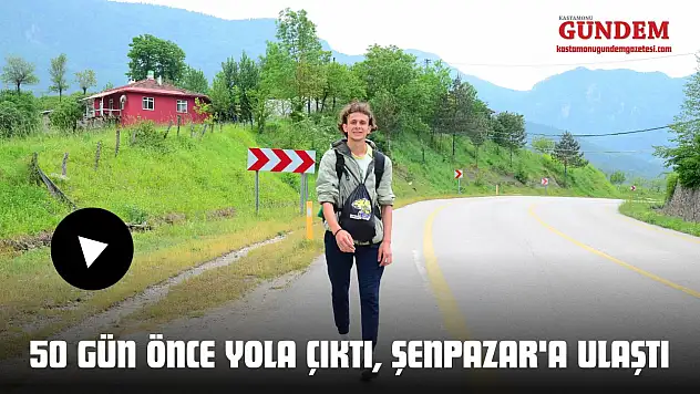 50 Gün Önce Yola Çıktı, Şenpazar'a Ulaştı