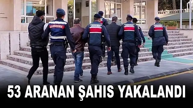 53 Aranan Şahıs Yakalandı, 7'si Tutuklandı