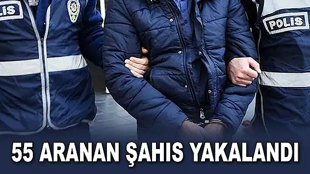 55 Aranan Şahıs Yakalandı