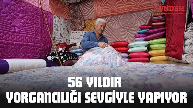 56 Yıldır Yorgancılığı Sevgiyle Yapıyor