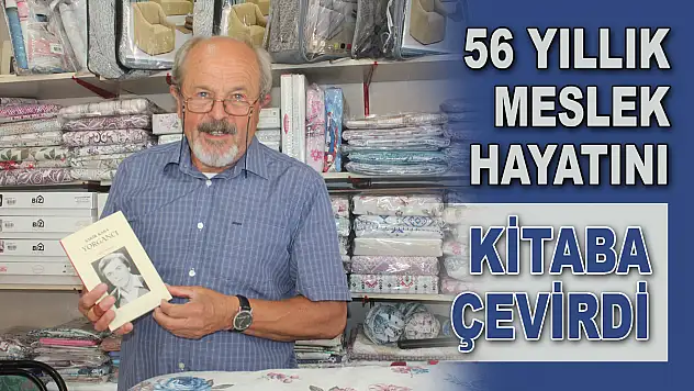 56 Yıllık Meslek Hayatını Kitaba Çevirdi