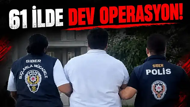 61 İlde Dev Operasyon!