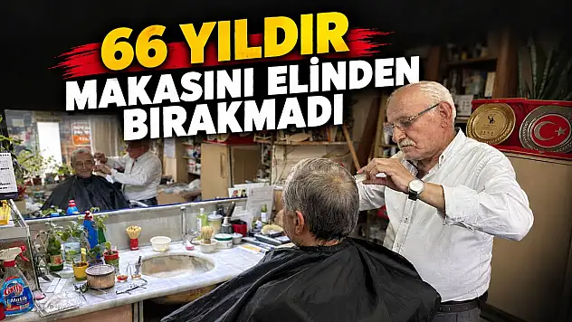 66 Yıldır Makasını Elinden Bırakmadı