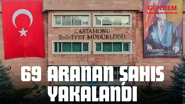 69 Aranan Şahıs Yakalandı