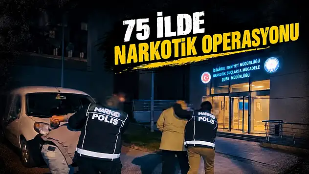 75 İlde Narkotik Operasyonu