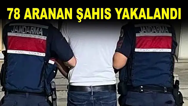 78 Aranan Şahıs Yakalandı