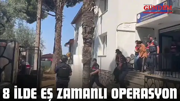8 İlde Eş Zamanlı Operasyon