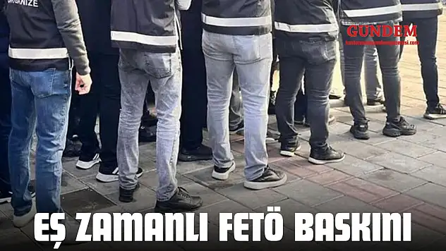 81 İlde Eş Zamanlı FETÖ Baskını