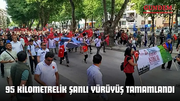 95 Kilometrelik Şanlı Yürüyüş Tamamlandı