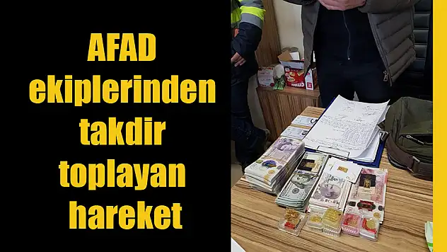 AFAD ekiplerinden takdir toplayan hareket