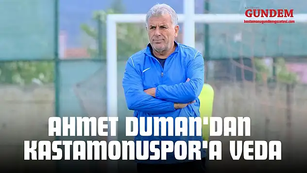 Ahmet Duman'dan Kastamonuspor'a Veda