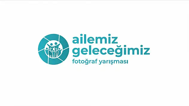 'Ailemiz Geleceğimiz Fotoğraf Yarışması' Düzenlenecek