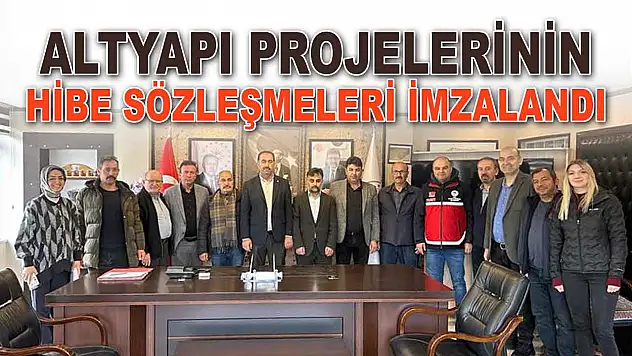 Altyapı Projelerinin Hibe Sözleşmeleri İmzalandı