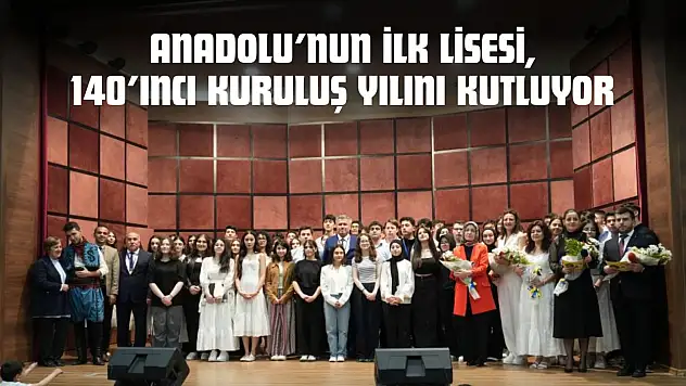 Anadolu'nun İlk Lisesi, 140'ıncı Kuruluş Yılını Kutluyor