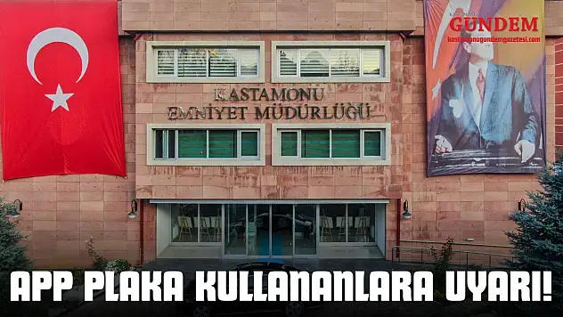 APP Plaka Kullananlara Uyarı!