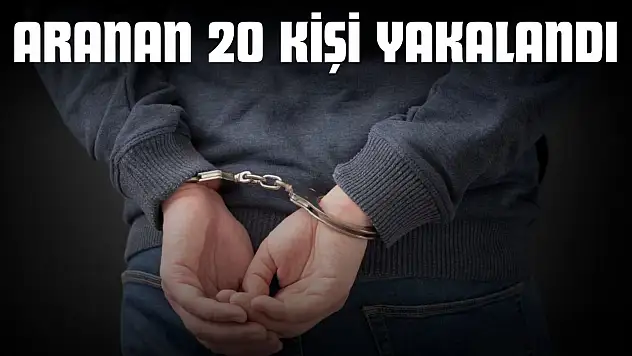 Aranan 20 Kişi Yakalandı