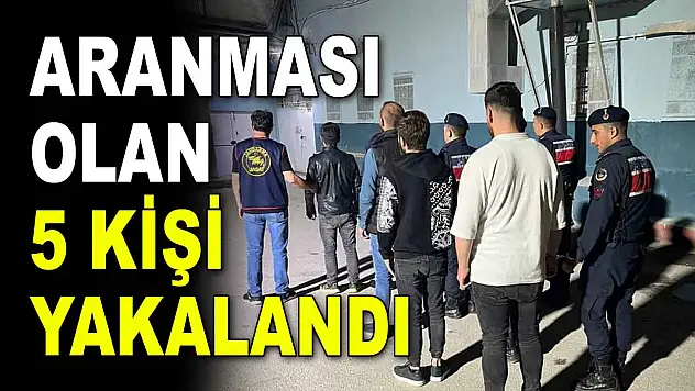 Aranması Olan 5 Kişi Yakalandı