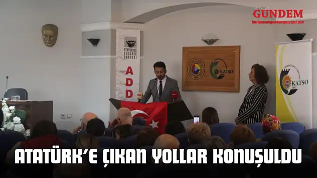 Atatürk'e Çıkan Yollar Konuşuldu