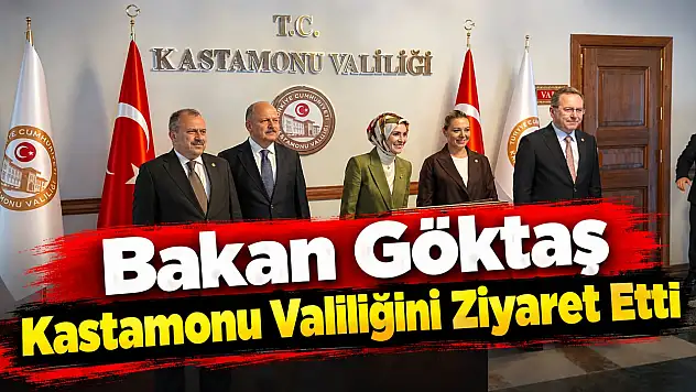 Bakan Göktaş Kastamonu Valiliğini Ziyaret Etti
