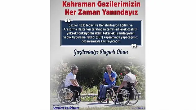 Bakan Işıkhan'dan Gazilere Müjde